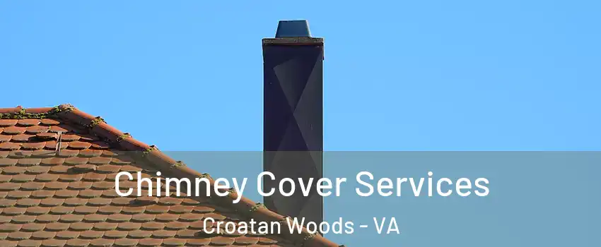 Chimney Cover Services Croatan Woods - VA