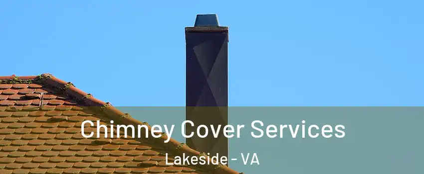 Chimney Cover Services Lakeside - VA