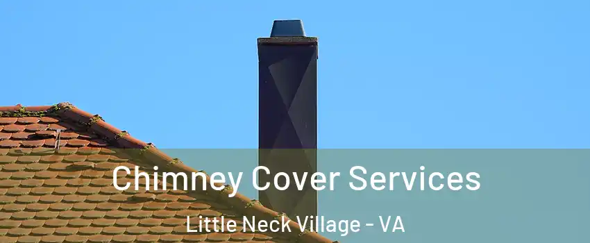 Chimney Cover Services Little Neck Village - VA