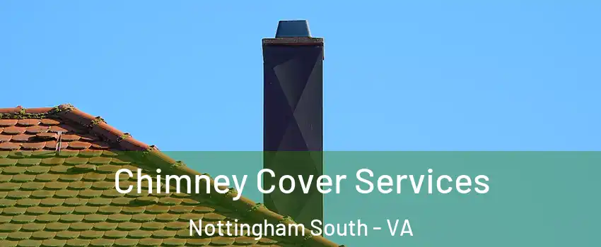 Chimney Cover Services Nottingham South - VA