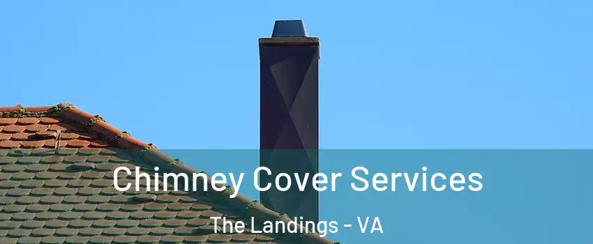 Chimney Cover Services The Landings - VA