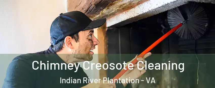 Chimney Creosote Cleaning Indian River Plantation - VA