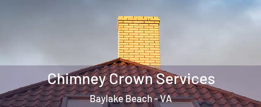 Chimney Crown Services Baylake Beach - VA