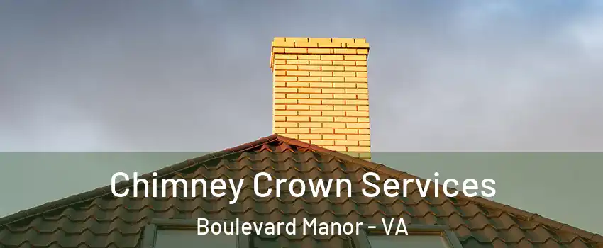 Chimney Crown Services Boulevard Manor - VA