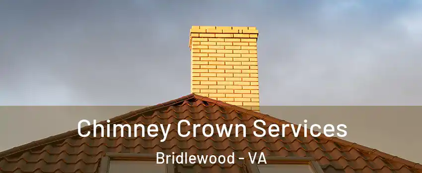 Chimney Crown Services Bridlewood - VA