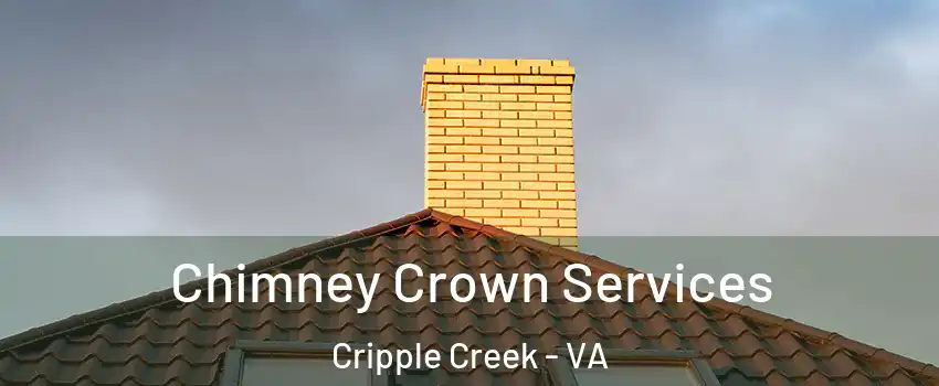 Chimney Crown Services Cripple Creek - VA