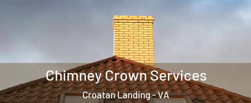 Chimney Crown Services Croatan Landing - VA