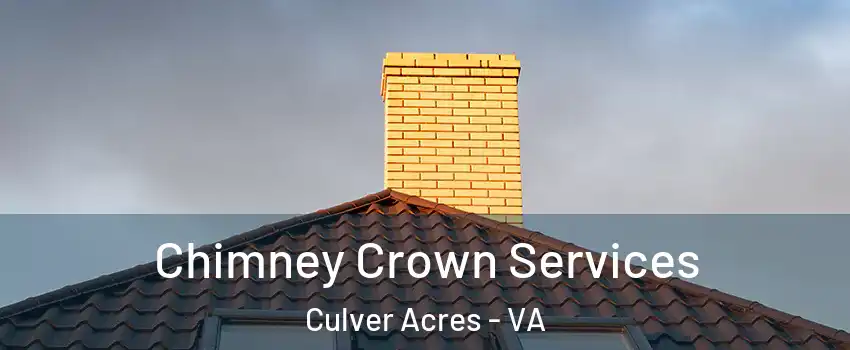 Chimney Crown Services Culver Acres - VA