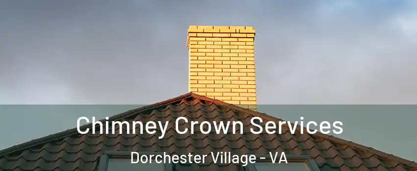 Chimney Crown Services Dorchester Village - VA