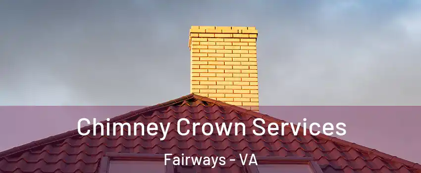 Chimney Crown Services Fairways - VA