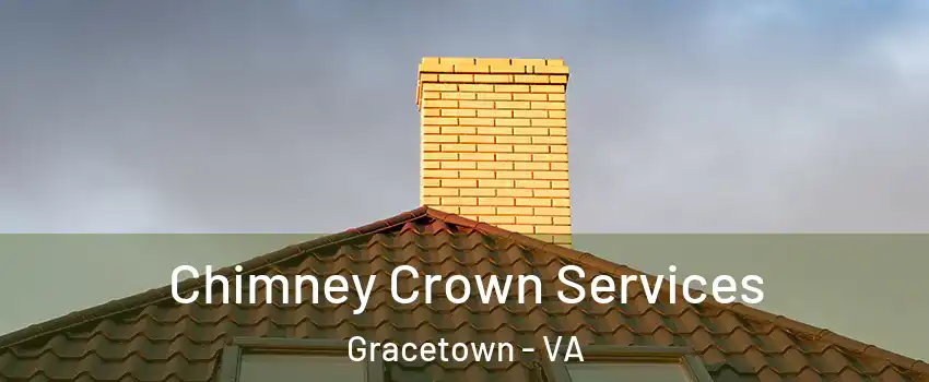 Chimney Crown Services Gracetown - VA