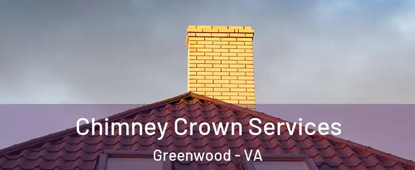 Chimney Crown Services Greenwood - VA