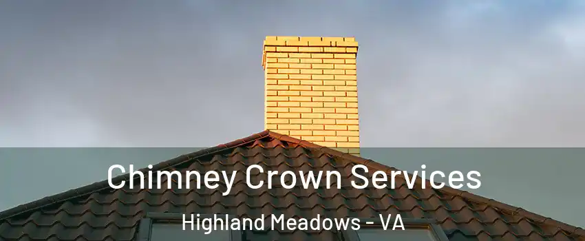 Chimney Crown Services Highland Meadows - VA