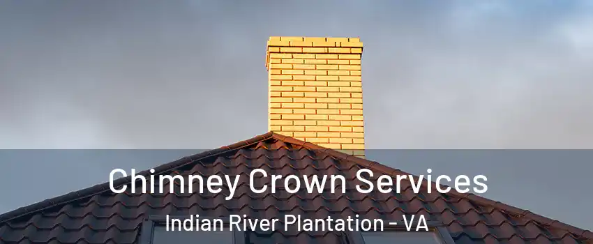 Chimney Crown Services Indian River Plantation - VA