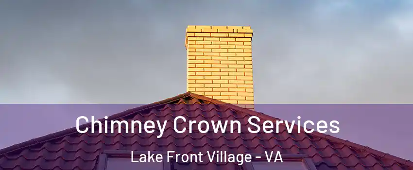Chimney Crown Services Lake Front Village - VA