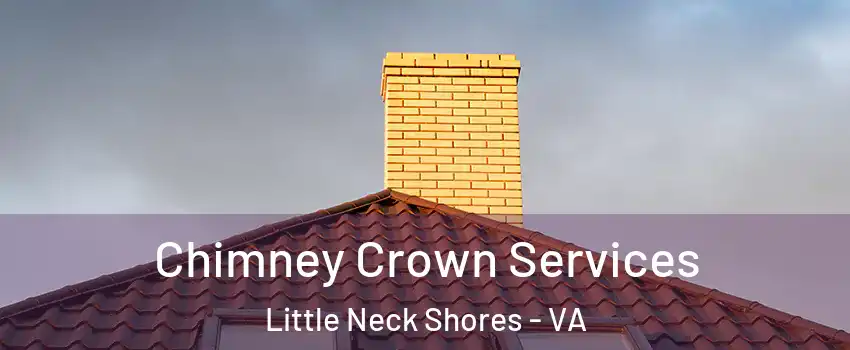 Chimney Crown Services Little Neck Shores - VA
