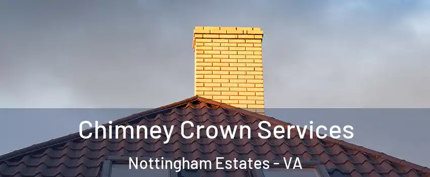 Chimney Crown Services Nottingham Estates - VA