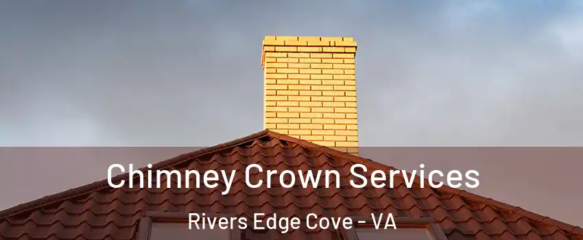 Chimney Crown Services Rivers Edge Cove - VA