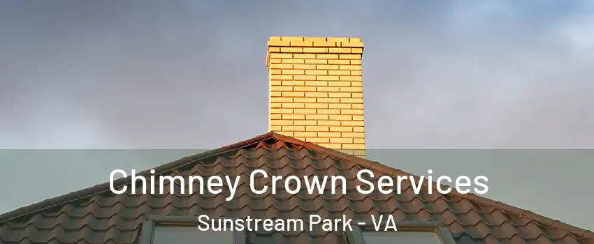Chimney Crown Services Sunstream Park - VA