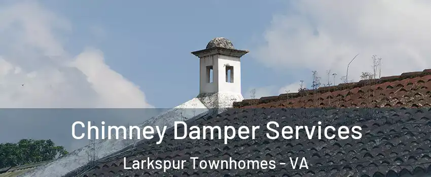 Chimney Damper Services Larkspur Townhomes - VA