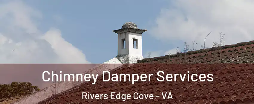 Chimney Damper Services Rivers Edge Cove - VA