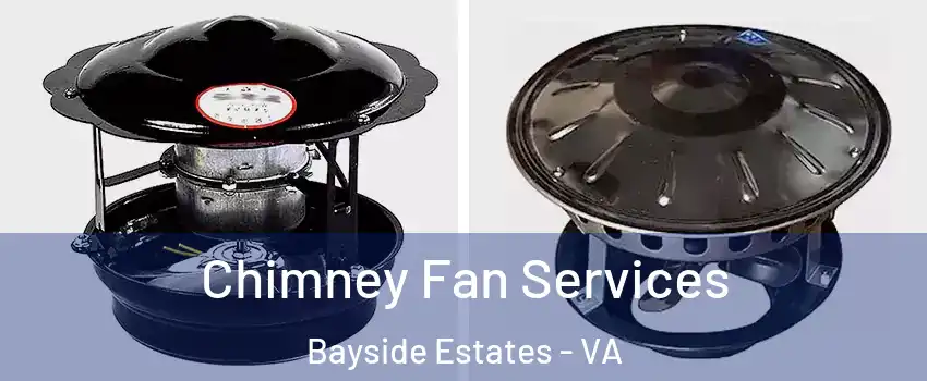 Chimney Fan Services Bayside Estates - VA
