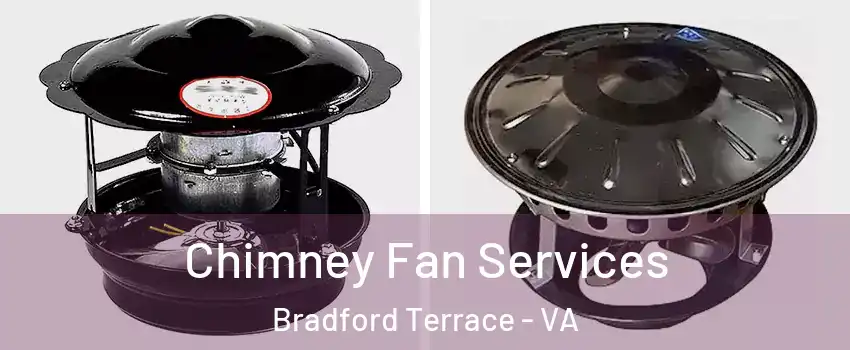 Chimney Fan Services Bradford Terrace - VA