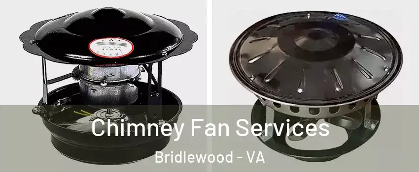 Chimney Fan Services Bridlewood - VA