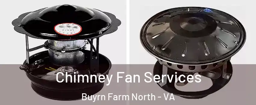 Chimney Fan Services Buyrn Farm North - VA