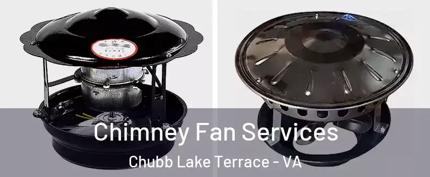 Chimney Fan Services Chubb Lake Terrace - VA