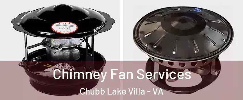 Chimney Fan Services Chubb Lake Villa - VA