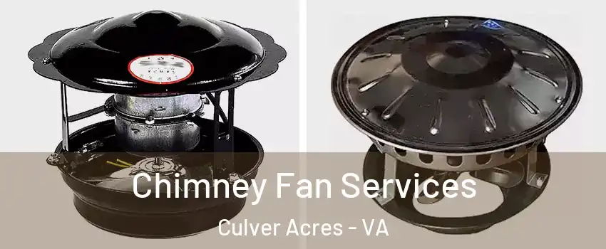 Chimney Fan Services Culver Acres - VA