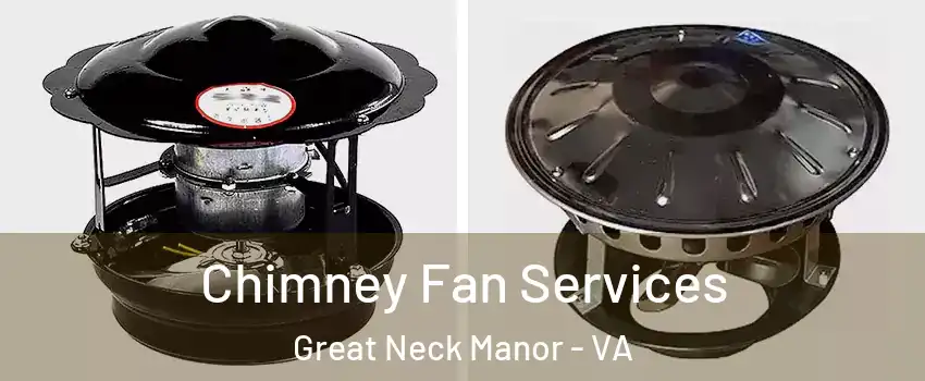 Chimney Fan Services Great Neck Manor - VA