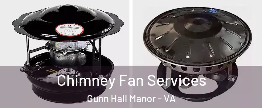 Chimney Fan Services Gunn Hall Manor - VA