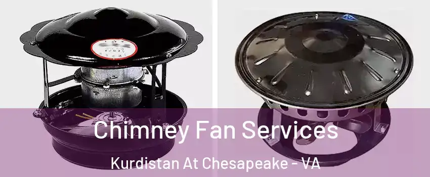 Chimney Fan Services Kurdistan At Chesapeake - VA