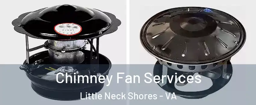 Chimney Fan Services Little Neck Shores - VA