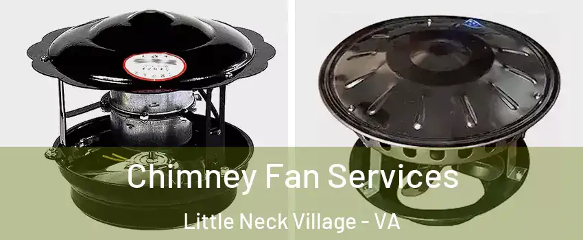 Chimney Fan Services Little Neck Village - VA