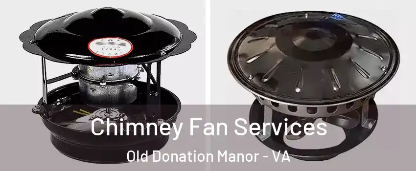 Chimney Fan Services Old Donation Manor - VA