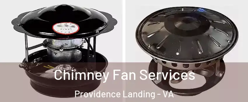 Chimney Fan Services Providence Landing - VA