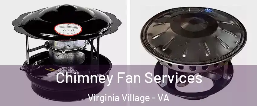 Chimney Fan Services Virginia Village - VA