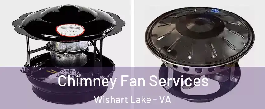 Chimney Fan Services Wishart Lake - VA