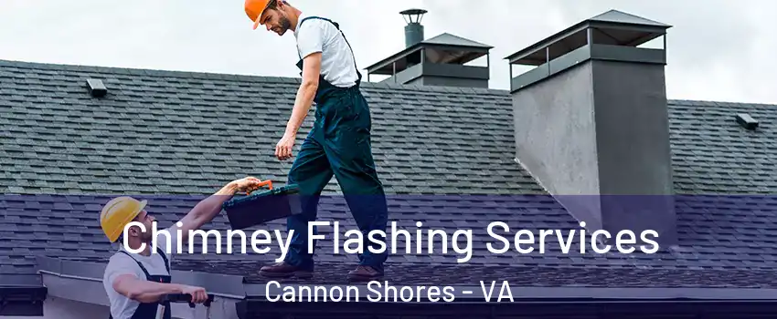 Chimney Flashing Services Cannon Shores - VA