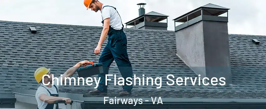 Chimney Flashing Services Fairways - VA