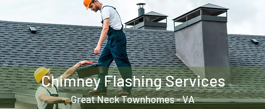 Chimney Flashing Services Great Neck Townhomes - VA