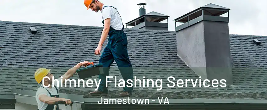 Chimney Flashing Services Jamestown - VA