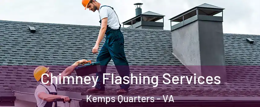 Chimney Flashing Services Kemps Quarters - VA