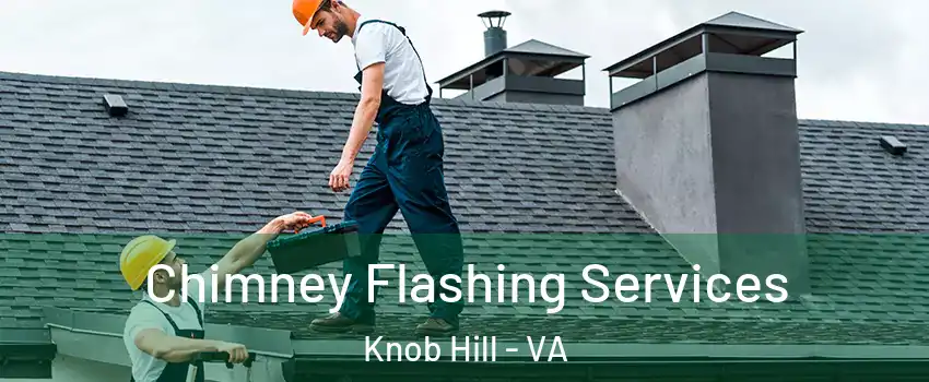 Chimney Flashing Services Knob Hill - VA