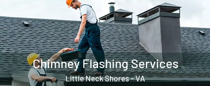 Chimney Flashing Services Little Neck Shores - VA