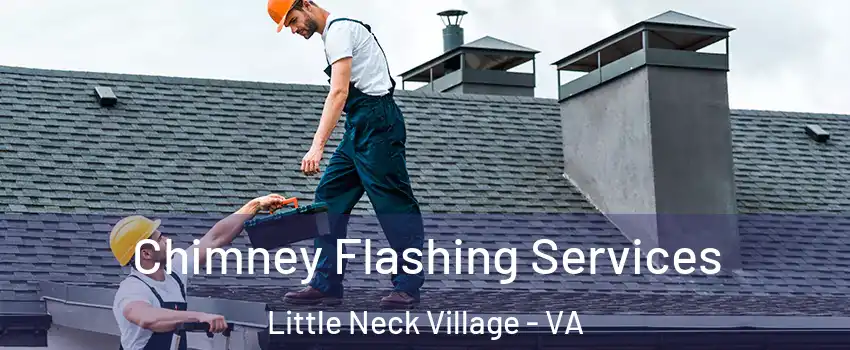 Chimney Flashing Services Little Neck Village - VA