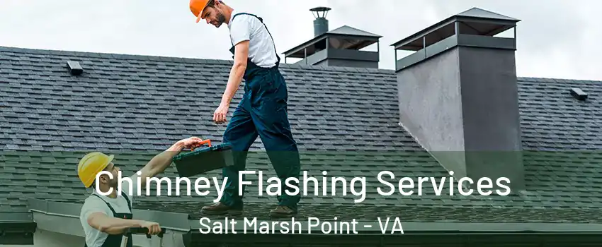 Chimney Flashing Services Salt Marsh Point - VA